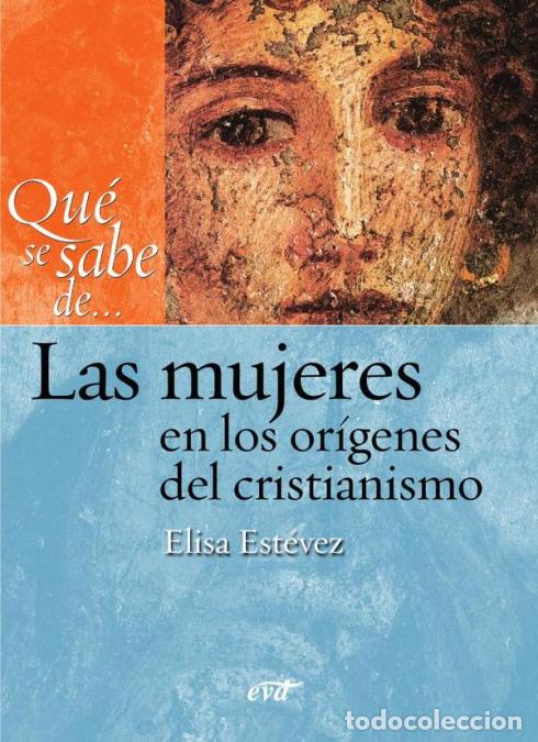 Livres: Qu&eacute; se sabe de... Las mujeres en los or&iacute;genes del cristianismo - Mar&iacute;a Elisa Est&eacute;vez L&oacute;pez