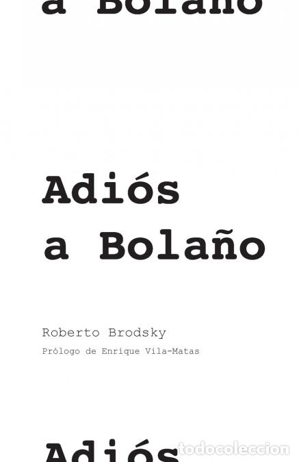 Livres: Adi&oacute;s a Bola&ntilde;o - Roberto Brodsky,Enrique Vila-Matas