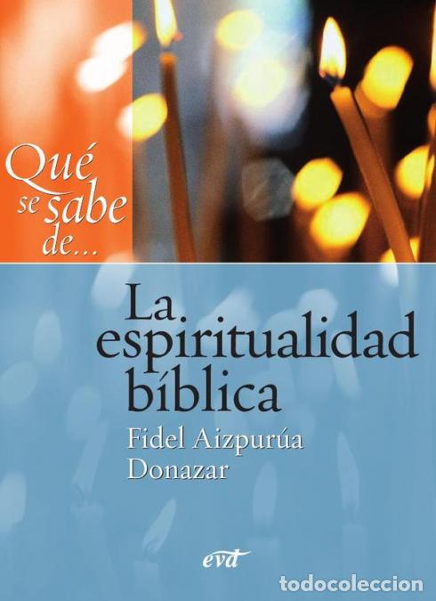 Livres: Qu&eacute; se sabe de... La espiritualidad b&iacute;blica - Fidel Aizpur&uacute;a Donazar