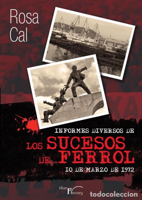 Livres: Informes diversos de los sucesos de Ferrol - 10 de Marzo de 1972 - Rosa Cal