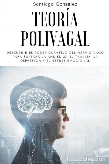 Livres: Teor&#237;a polivagal - Descubrir el poder curativo del nervio vago para superar la ansiedad, el tra