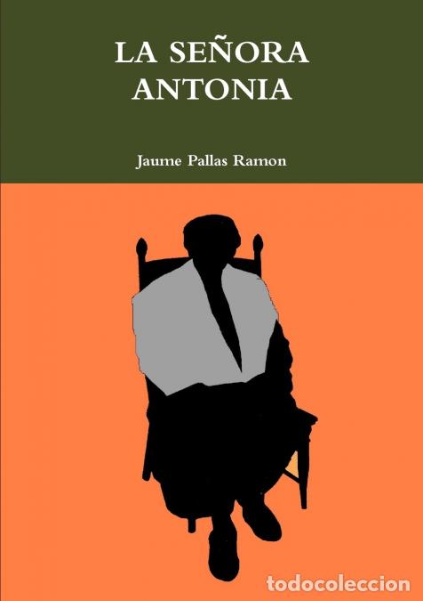Libri: LA SE&Ntilde;ORA ANTONIA - Jaume Pallas Ramon