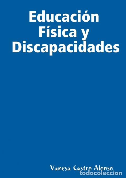 B&uuml;cher: Educaci&oacute;n F&iacute;sica y Discapacidades - Vanesa Castro Alonso