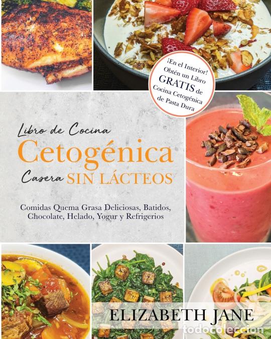 books: Libro de Cocina Cetog&eacute;nica Casera sin L&aacute;cteos - Comidas Quema Grasa, Deliciosas, Batidos, Chocolate,