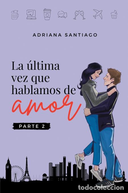 books: La &uacute;ltima vez que hablamos de amor Parte 2 - Adriana Santiago