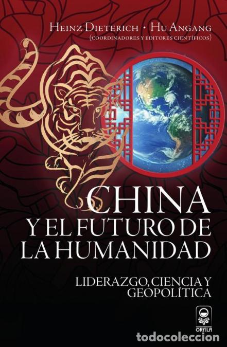 Livres: China y el futuro de la humanidad - Liderazgo, ciencia y geopol&iacute;tica - Heinz Dieterich,Hu Angang,Enf