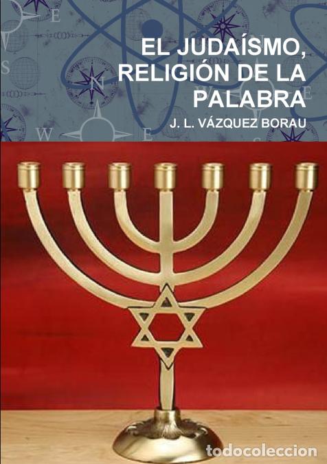 Livres: EL JUDA&Iacute;SMO, RELIGI&Oacute;N DE LA PALABRA - JLV&Aacute;ZQUEZ BORAU,J. L. V&Aacute;ZQUEZ BORAU