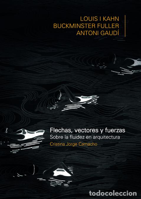 Livres: Flechas, vectores y fuerzas - Sobre la fluidez en arquitectura: Louis Khan, Buckiminster Fuller, Ant