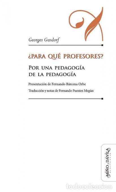 Livres: Para qu&eacute; profesores? - Por una pedagog&iacute;a de la pedagog&iacute;a - Georges Gusdorf