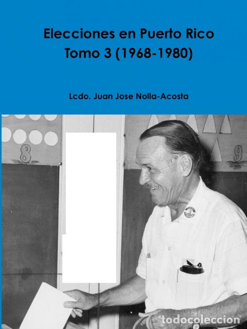Livres: Elecciones en Puerto Rico -- Tomo 3 (1968-1980) - Juan Jose Nolla-Acosta