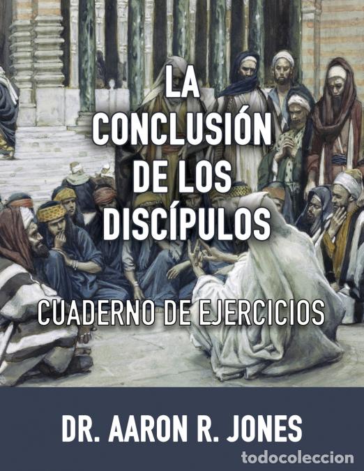 Livres: La Conclusion de los Discipulos - Cuaderno de Ejercicios - Aaron R Jones