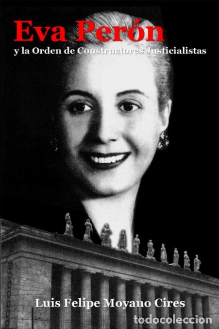 Livres: Eva Per&oacute;n y la Orden de Constructores Justicialistas - Luis Felipe Moyano Cires