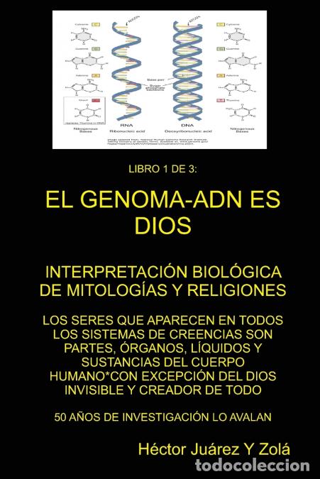 Livres: EL GENOMA-ADN ES DIOS Libro 1 de 3 - H&Atilde;?CTOR JU&Atilde;�REZ Y ZOL&Atilde;�,H&Eacute;CTOR JU&Aacute;REZ Y ZOL&Aacute;