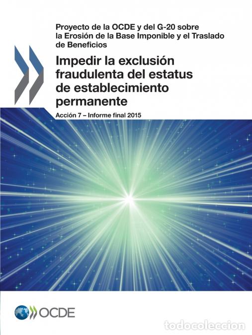 Livres: Impedir la exclusi&oacute;n fraudulenta del estatus de establecimiento permanente, Acci&oacute;n 7 - Informe final