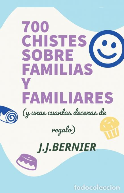 Livres: 700 chistes sobre familias y familiares (y unas cuantas decenas de regalo) - J.J. Bernier