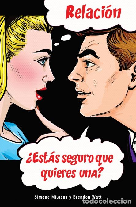 Livres: Relaci&oacute;n &iquest;Est&aacute;s seguro que quieres una? (Spanish) - Simone Milasas,Brendon Watt