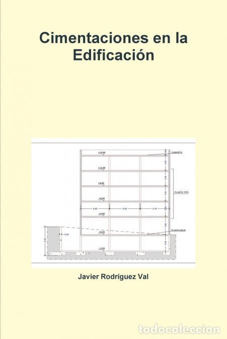 Libros: Cimentaciones en la Edificaci&oacute;n - Javier Rodraguez Val,Javier Rodr&iacute;guez Val - Foto 1