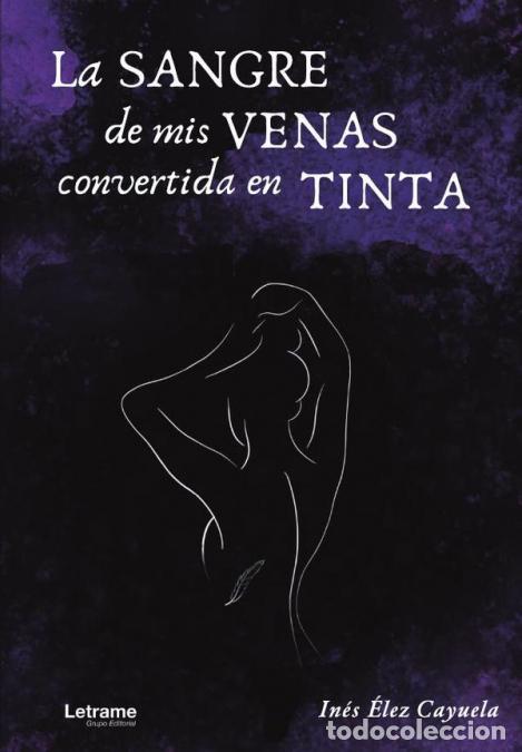 Livres: La sangre de mis venas convertida en tinta - In&eacute;s &Eacute;lez Cayuela