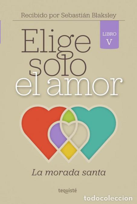 Libri: Elige solo el amor - La morada santa - Sebasti&aacute;n Blaksley