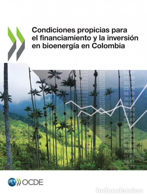 Libri: Condiciones propicias para el financiamiento y la inversi&oacute;n en bioenerg&iacute;a en Colombia - OECD