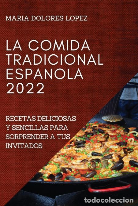 Libri: LA COMIDA TRADICIONAL ESPANOLA 2022 - LA COMIDA TRADICIONAL ESPANOLA 2022 - MARIA DOLORES LOPEZ