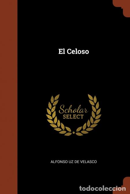 Libri: El Celoso - Alfonso Uz de Velasco