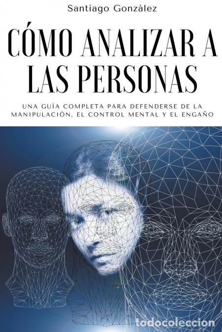Libri: C&#243;mo analizar a las personas - Una Gu&#237;a Completa para Defenderse de la Manipulaci&#243;n,