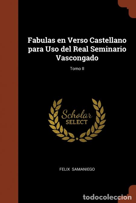 Libri: Fabulas en Verso Castellano para Uso del Real Seminario Vascongado; Tomo II - Felix Samaniego
