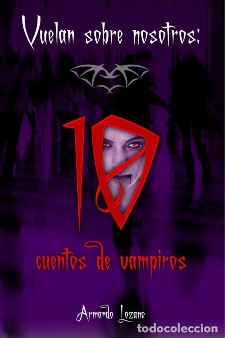 B&uuml;cher: Vuelan sobre nosotros - cuentos de vampiros - Armando Lozano