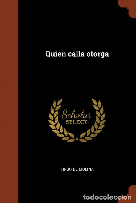 B&uuml;cher: Quien calla otorga - Tirso de Molina