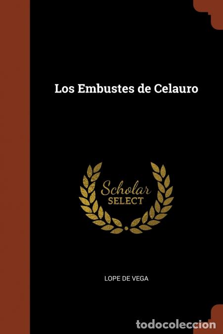 Libros: Los Embustes de Celauro - Lope De Vega - Foto 1