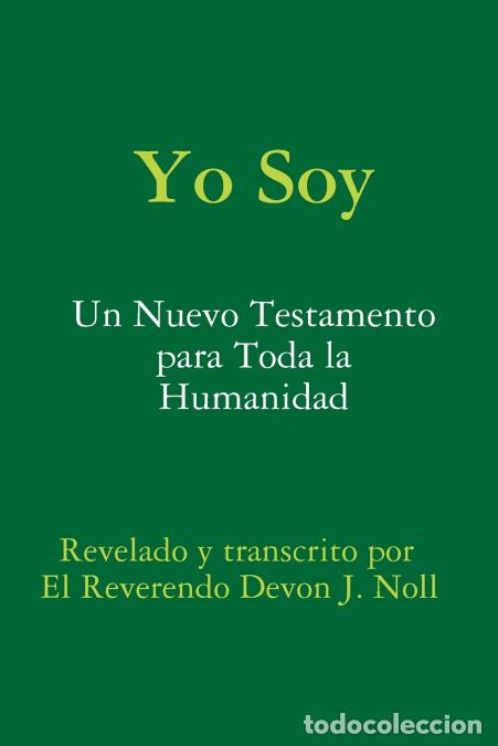 B&uuml;cher: Yo Soy - Un nuevo testamento para toda la humanidad - Devon Noll