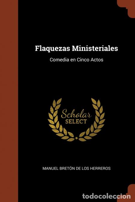 B&uuml;cher: Flaquezas Ministeriales - Comedia en Cinco Actos - Manuel Bret&oacute;n de los Herreros