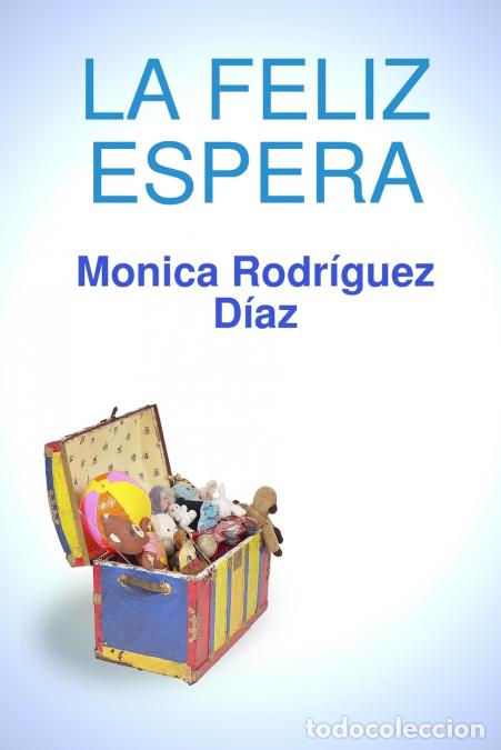 B&uuml;cher: LA FELIZ ESPERA - Monica Rodraguez Daaz,Monica Rodr&iacute;guez D&iacute;az