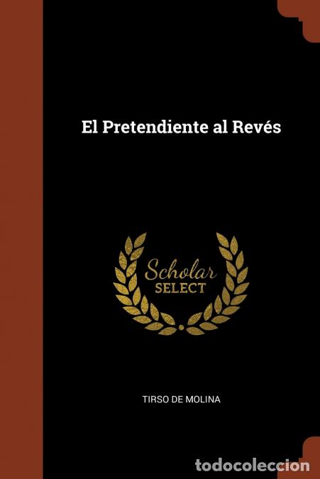Livres: El Pretendiente al Rev&eacute;s - Tirso de Molina