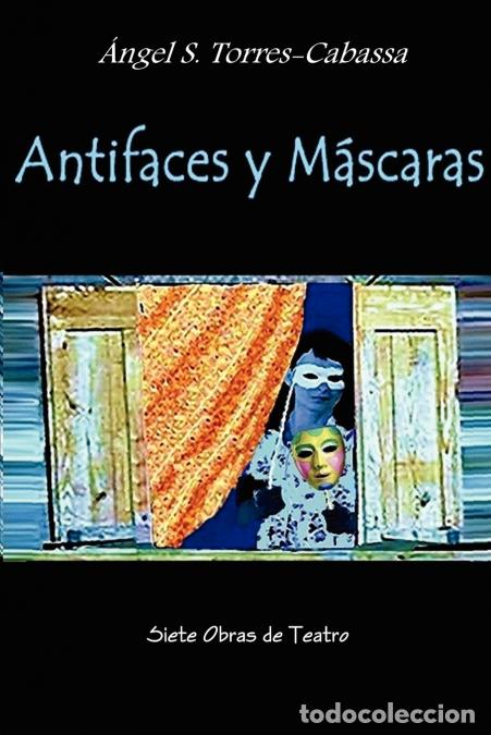 Libri: Antifaces y M&aacute;scaras - Angel STorres-Cabassa,Angel S. Torres-Cabassa