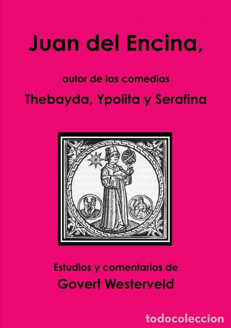 books: Juan del Encina, Autor de Las Comedias Thebayda, Ypolita y Serafina - Govert Westerveld
