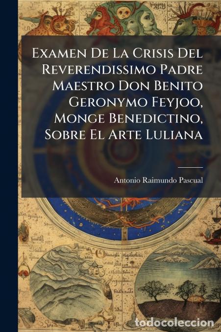 Livros: Examen De La Crisis Del Reverendissimo Padre Maestro Don Benito Geronymo Feyjoo, Monge Benedictino,