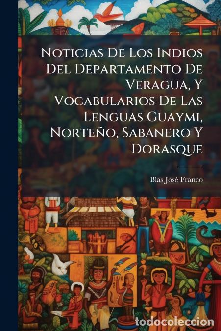 Livros: Noticias De Los Indios Del Departamento De Veragua, Y Vocabularios De Las Lenguas Guaymi, Norte&ntilde;o, S