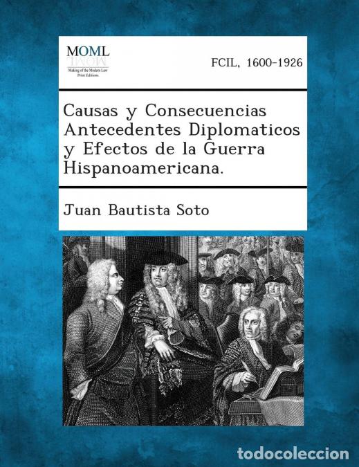 Livros: Causas y Consecuencias Antecedentes Diplomaticos y Efectos de La Guerra Hispanoamericana. - Juan Bau