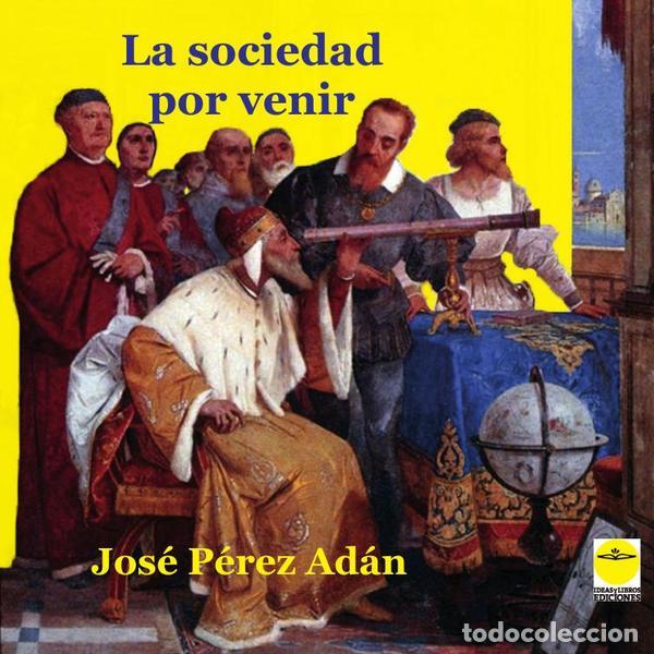 Libros: La sociedad por venir - Jos&eacute; P&Eacute;REZ AD&Aacute;N