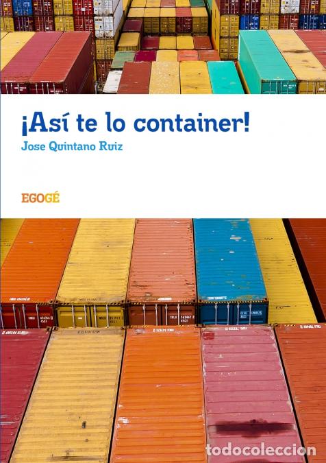 books: &iexcl;As&iacute; te lo container! - Jose Quintano Ruiz