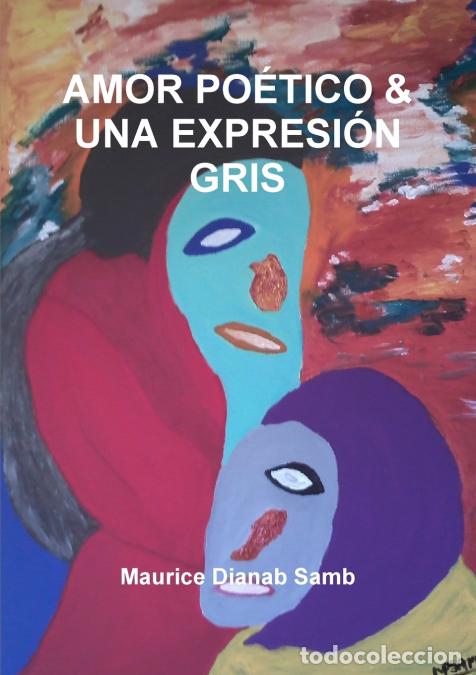 B&uuml;cher: AMOR PO&Eacute;TICO & UNA EXPRESI&Oacute;N GRIS - MAURICE DIANAB SAMB