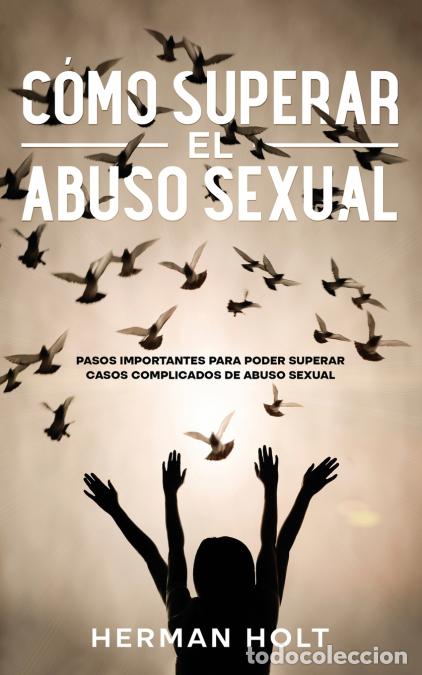 Livros: C&oacute;mo Superar el Abuso Sexual - Pasos Importantes para Poder Superar Casos Complicados de Abuso Sexua