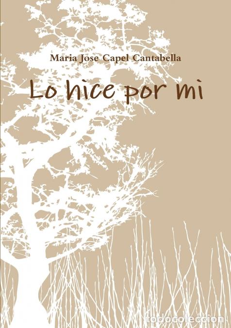 B&uuml;cher: Lo hice por mi - Maria Jose Capel Cantabella