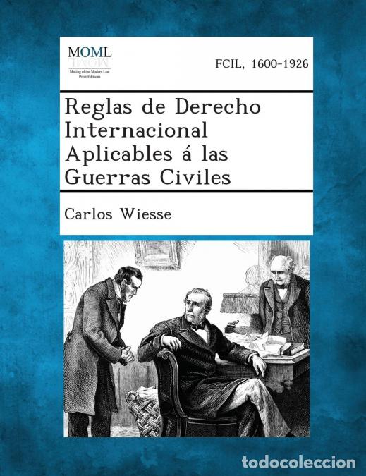 B&uuml;cher: Reglas de Derecho Internacional Aplicables a Las Guerras Civiles - Carlos Wiesse