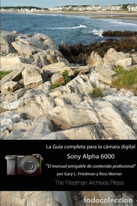 B&uuml;cher: La gu&iacute;a completa para la c&aacute;mara Sony A6000 (Edici&oacute;n en B&N) - Gary LFriedman