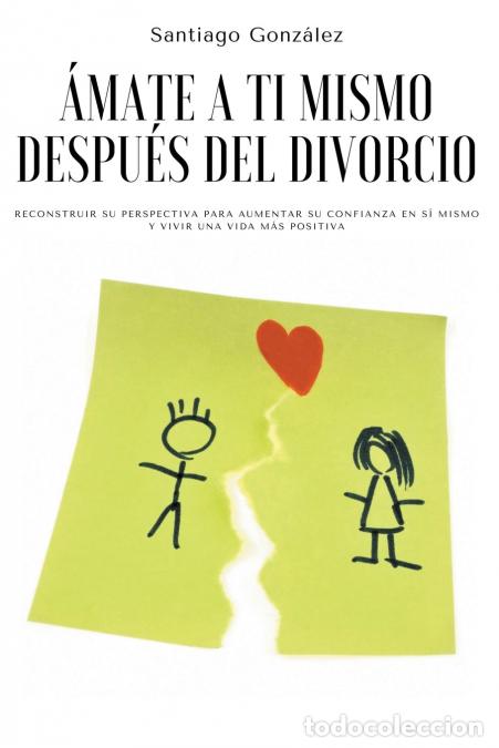 B&uuml;cher: &#193;mate a ti mismo despu&#233;s del divorcio - Reconstruir su perspectiva para aumentar su confia