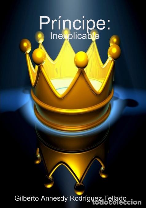 B&uuml;cher: Pr&iacute;ncipe - Inexplicable - Gilberto Annesdy Rodr&Atilde;&shy;guez Tellado
