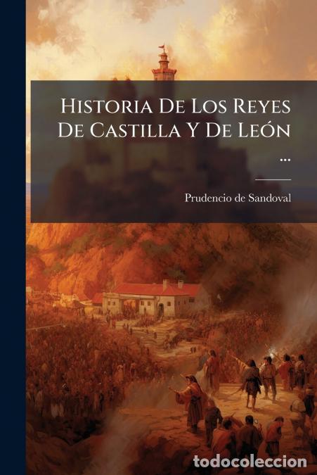 B&uuml;cher: Historia De Los Reyes De Castilla Y De Le&oacute;n ... - Sacada De Los Privilegios, Libros Antiguos, Memori